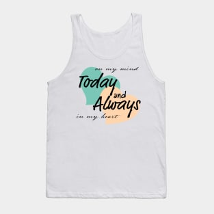 Today and Always - Valentine’s Day/ Anniversary Greeting Card  for girl/boyfriend, wife/husband, partner, children, or loved one - Great for stickers, t-shirts, art prints, and notebooks too Tank Top